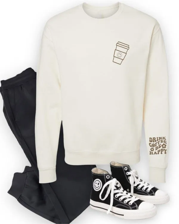 Drink Coffee and Be Happy! Sweatshirt