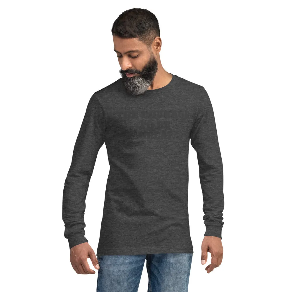 The Courage To Be Great Long Sleeve