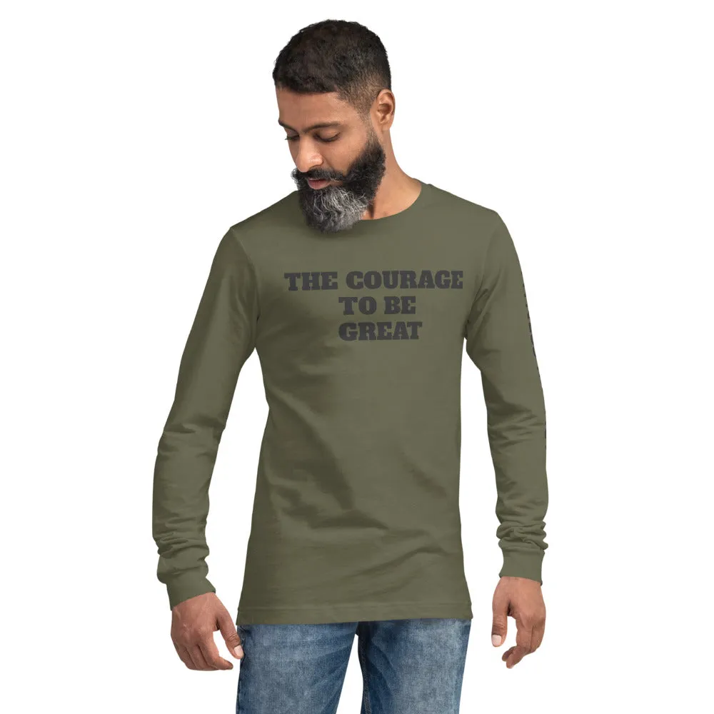 The Courage To Be Great Long Sleeve