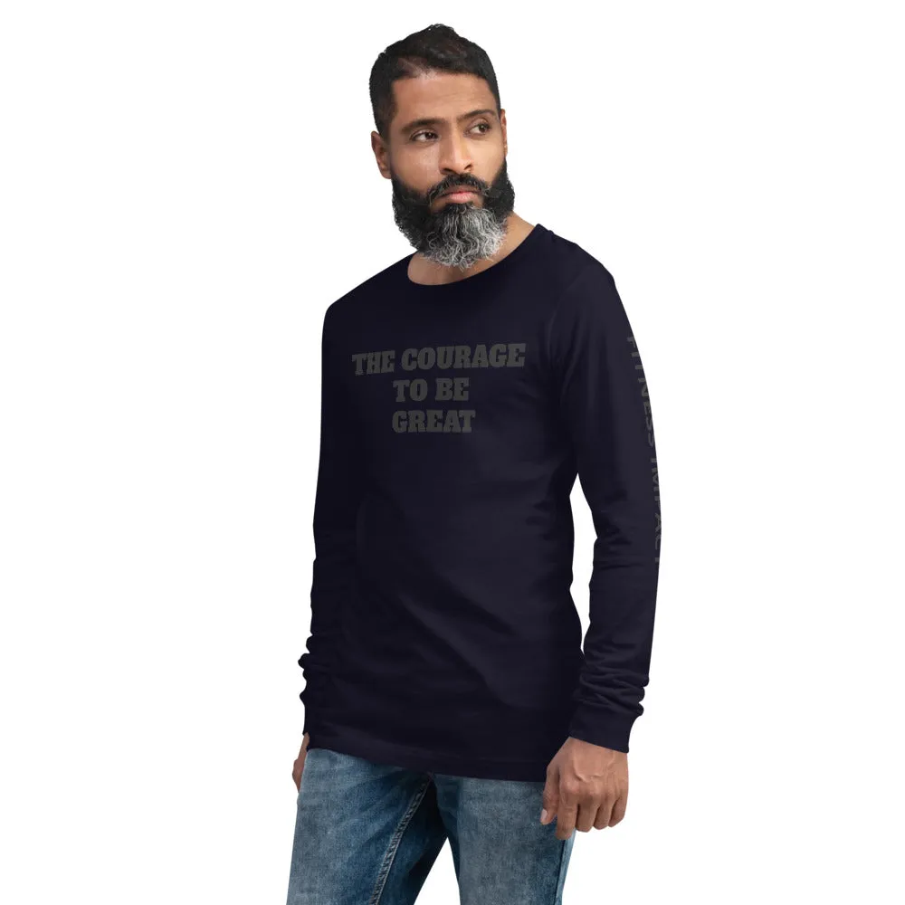 The Courage To Be Great Long Sleeve