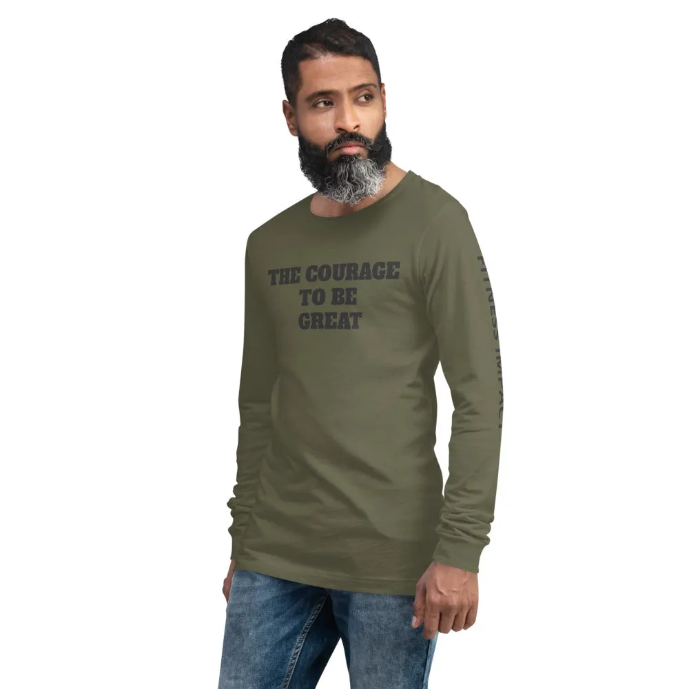 The Courage To Be Great Long Sleeve