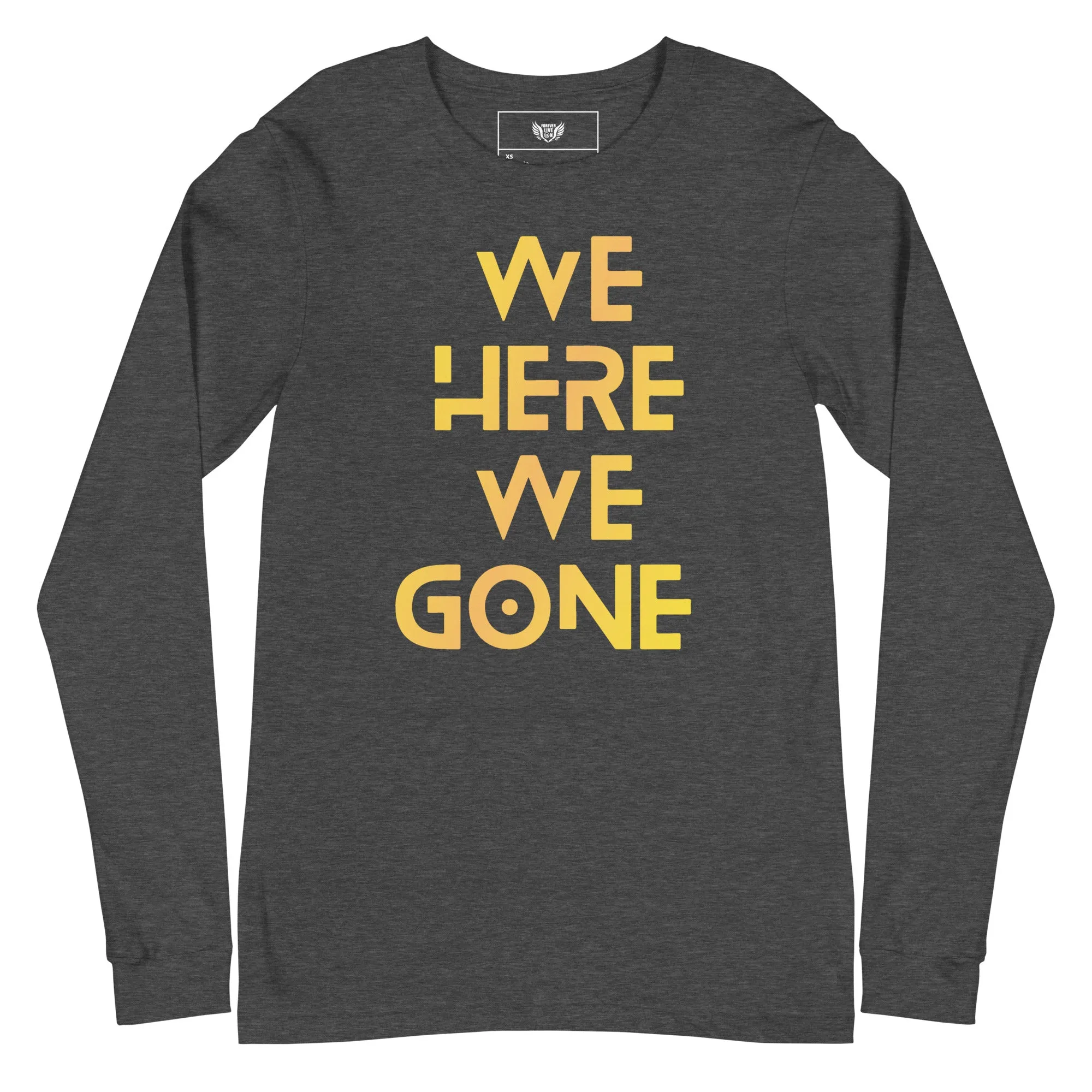 We Here We Gone Long Sleeve Tee (Gold)